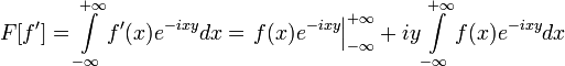 F[f']=\int\limits_{-\infty}^{+\infty}f'(x)e^{-ixy}dx=\left.f(x)e^{-ixy}\right|_{-\infty}^{+\infty}+iy\int\limits_{-\infty}^{+\infty}f(x)e^{-ixy}dx