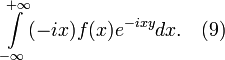\int\limits_{-\infty}^{+\infty}(-ix)f(x)e^{-ixy}dx.~~~(9)