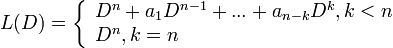 L(D)=\left\{\begin{array}{lcl}D^n+a_1D^{n-1}+...+a_{n-k}D^k, k < n\\
                D^n, k=n \end{array} 
   \right.