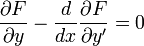 \frac{\partial F}{\partial y}-\frac{d}{dx}\frac{\partial F}{\partial y'}=0