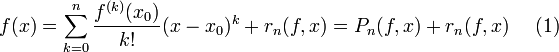 f(x) = \sum_{k=0}^{n}\frac{f^{(k)}(x_0)}{k!}(x-x_0)^k + r_n(f,x) = P_n(f,x) + r_n(f,x)~~~~(1)