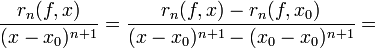
\frac{r_n(f,x)}{(x-x_0)^{n+1}}=\frac{r_n(f,x)-r_n(f,x_0)}{(x-x_0)^{n+1}-(x_0-x_0)^{n+1}}=
