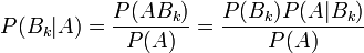 P(B_k|A)=\frac{P(AB_k)}{P(A)}=\frac{P(B_k)P(A|B_k)}{P(A)}