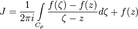 J=\frac{1}{2\pi i}\int\limits_{C_{\rho}}\frac{f(\zeta)-f(z)}{\zeta-z}d\zeta+f(z)