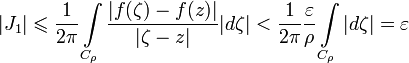 |J_1|\leqslant\frac{1}{2\pi}\int\limits_{C_\rho}\frac{|f(\zeta)-f(z)|}{|\zeta-z|}|d\zeta|<\frac{1}{2\pi}\frac{\varepsilon}{\rho}\int\limits_{C_\rho}|d\zeta|=\varepsilon