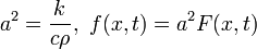 a^2=\frac{1}{c\rho},~f(x,t)=a^2 F(x,t)