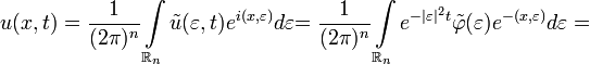 u(x,t)=\frac{1}{(2\pi)^n}\int\limits_{\mathbb{R}_n}\tilde{u}(\varepsilon, t)e^{i(x,\varepsilon) d\varepsilon}=\frac{1}{(2\pi)^n}\int\limits_{\mathbb{R}_n}e^{-|\varepsilon|^2t}\tilde{\varphi}(\varepsilon)e^{-(x,\varepsilon)}d\varepsilon=