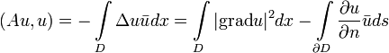 (Au,u)=-\int\limits_{D}\Delta u\bar{u}dx=\int\limits_{D}|\mathrm{grad}u|^2dx-\int\limits_{\partial D}\frac{\partial u}{\partial n}\bar{u}ds