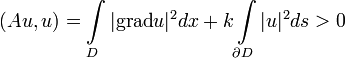 (Au,u)=\int\limits_{D}|\mathrm{grad}u|^2dx+k\int\limits_{\partial D}|u|^2 ds>0