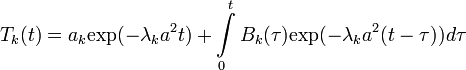 T_k(t)=a_k\mathrm{exp}(-\lambda_k a^2 t)+\int\limits_{0}^{t}B_k(\tau)\mathrm{exp}(-\lambda_k a^2(t-\tau))d\tau