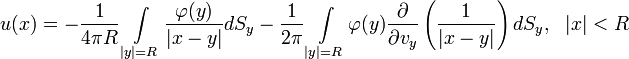 u(x)=-\frac{1}{4\pi R}\int\limits_{|y|=R}\frac{\varphi(y)}{|x-y|}dS_y-\frac{1}{2\pi}\int\limits_{|y|=R}\varphi(y)\frac{\partial}{\partial v_y}\left(\frac{1}{|x-y|}\right)dS_y,~~|x|<R