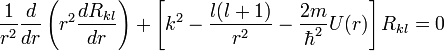 \frac{1}{r^2}\frac{d}{dr}\left(r^2\frac{dR_{kl}}{dr}\right)+\left[k^2-\frac{l(l+1)}{r^2}-\frac{2m}{\hbar^2}U(r)\right]R_{kl}=0