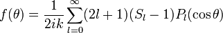 f(\theta)=\frac{1}{2ik}\sum^{\infty}_{l=0}(2l+1)(S_l-1)P_l(\cos\theta)