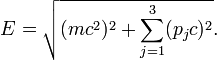 E = \sqrt{(mc^2)^2 + \sum_{j=1}^3 (p_jc)^2}.