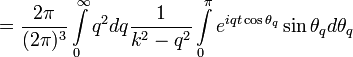 =\frac{2\pi}{(2\pi)^3}\int\limits^{\infty}_{0}q^2dq\frac{1}{k^2-q^2}\int\limits_{0}^{\pi}e^{iqt\cos\theta_{q}}\sin\theta_qd\theta_{q}