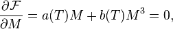\frac{\partial \mathcal{F}}{\partial M}=a(T)M+b(T)M^3=0,