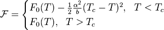 \mathcal{F}=\begin{cases}
F_0(T)-\frac{1}{2}\frac{\alpha^2}{b}(T_c-T)^2,~~T<T_c\\
F_0(T),~~T>T_c
\end{cases}