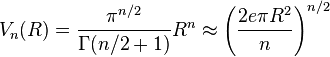 V_{n}(R)=\frac{\pi^{n/2}}{\Gamma(n/2+1)}R^n\approx \left(\frac{2e\pi R^2}{n}\right)^{n/2}